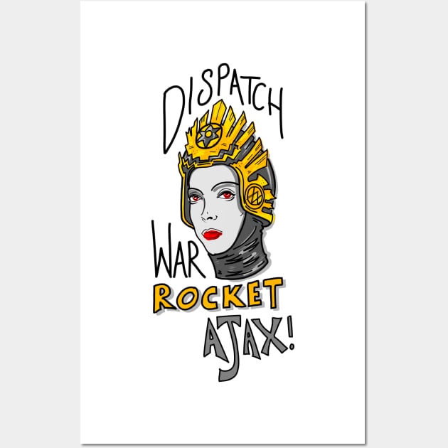 Dispatch War Rocket Ajax! Wall Art by danpritchard